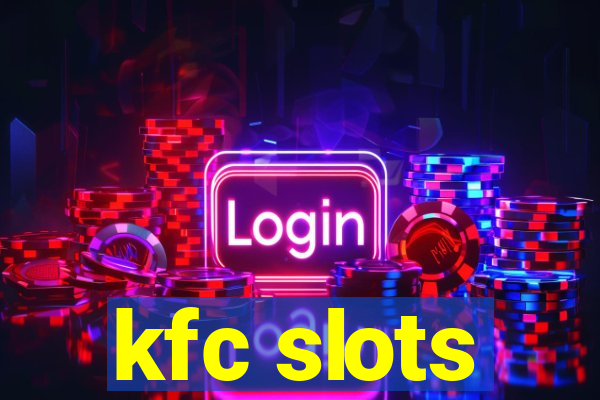 kfc slots